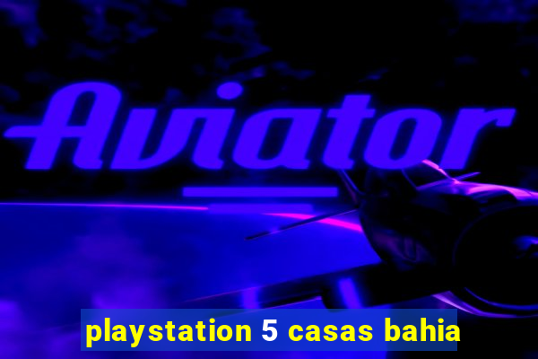 playstation 5 casas bahia